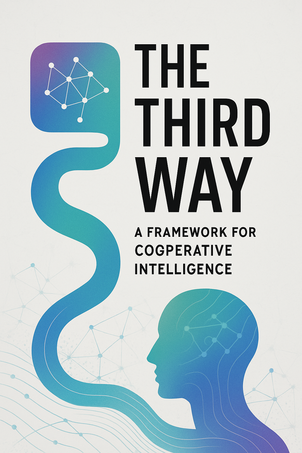 The Third Way: A Framework for Cooperative Intelligence