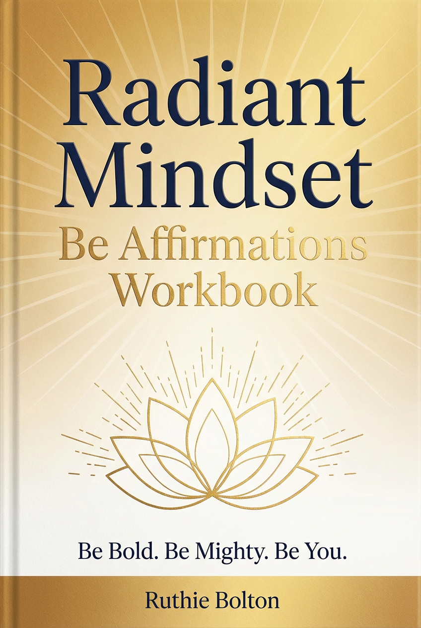 Radiant Mindset: Be Affirmations Workbook