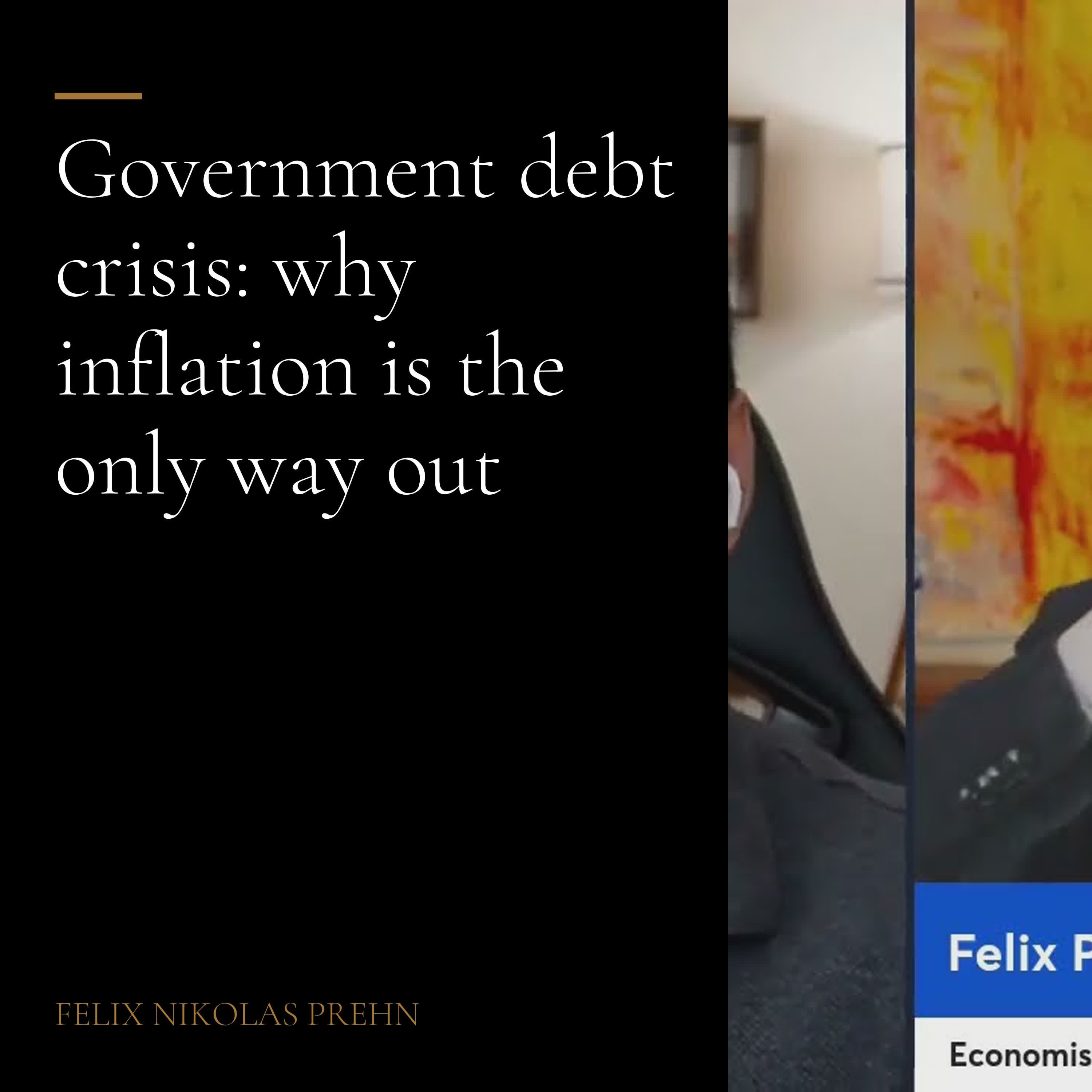 Episode artwork for Government debt crisis: why inflation is the only way out, a podcast episode by Felix Nikolas Prehn