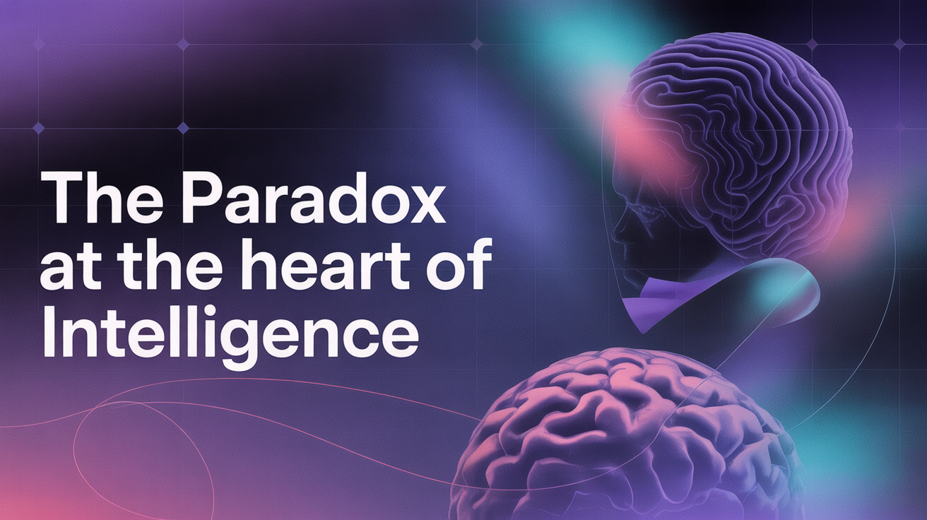 The Paradox at the Heart of Intelligence