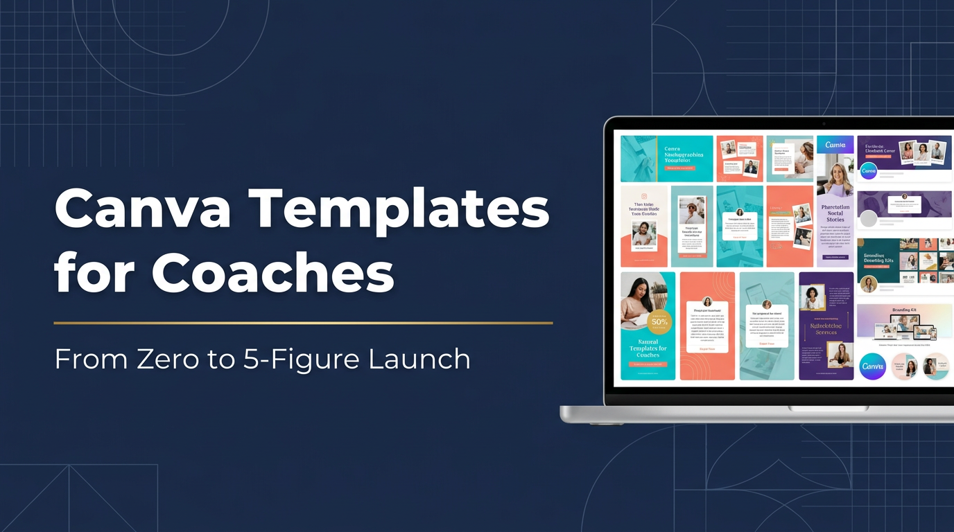 Canva Templates for Coaches: From Zero to 5-Figure Launch