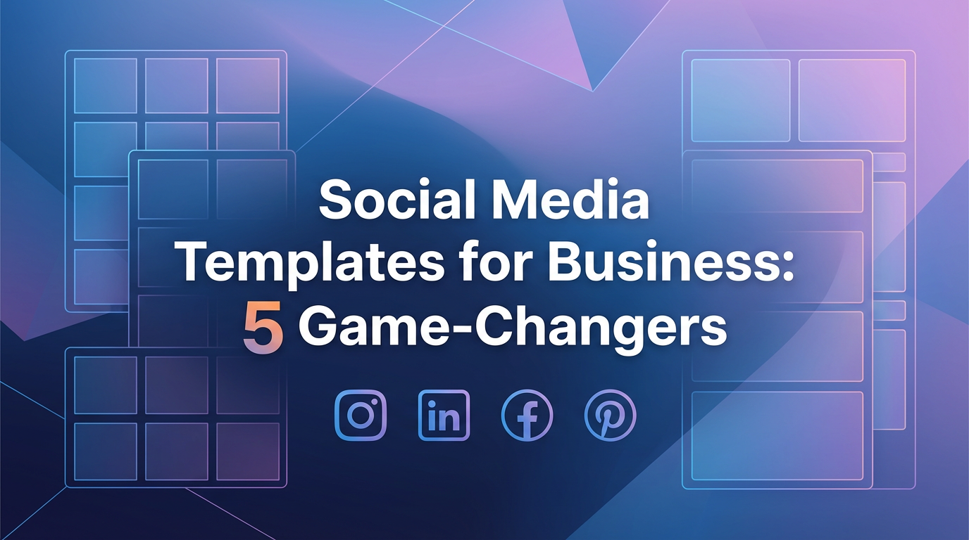 Social Media Templates for Business: 5 Game-Changers