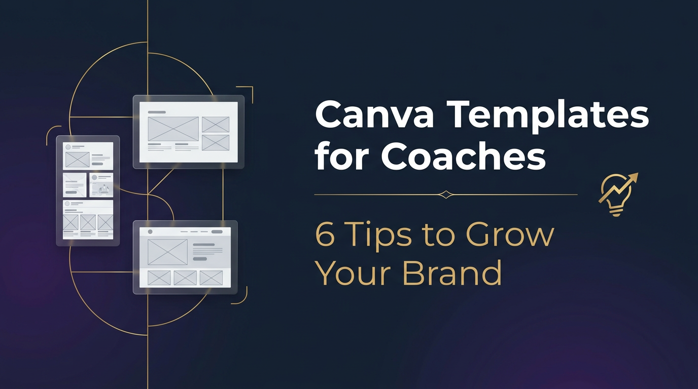 Canva Templates for Coaches: 6 Tips to Grow Your Brand
